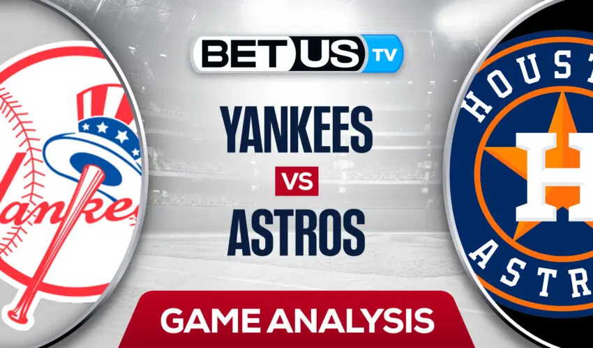 New York Yankees vs Houston Astros: Odds & Analysis 6/30/2022