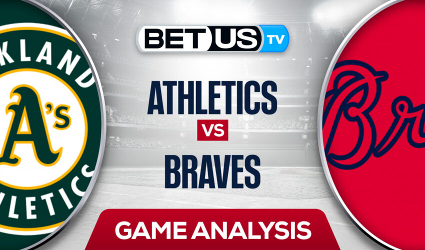 Oakland Athletics vs Atlanta Braves: Preview & Analysis 6/07/2022