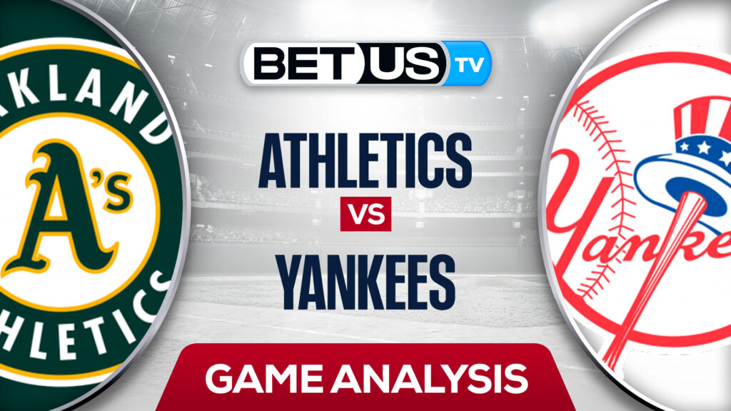 Oakland Athletics vs New York Yankees: Odds & Preview 6/27/2022