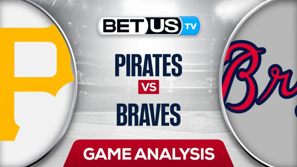 Pittsburgh Pirates vs Atlanta Braves: Odds & Preview 6/10/2022