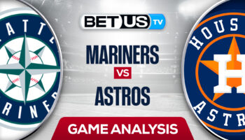 Seattle Mariners vs Houston Astros: Odds & Predictions 6/07/2022