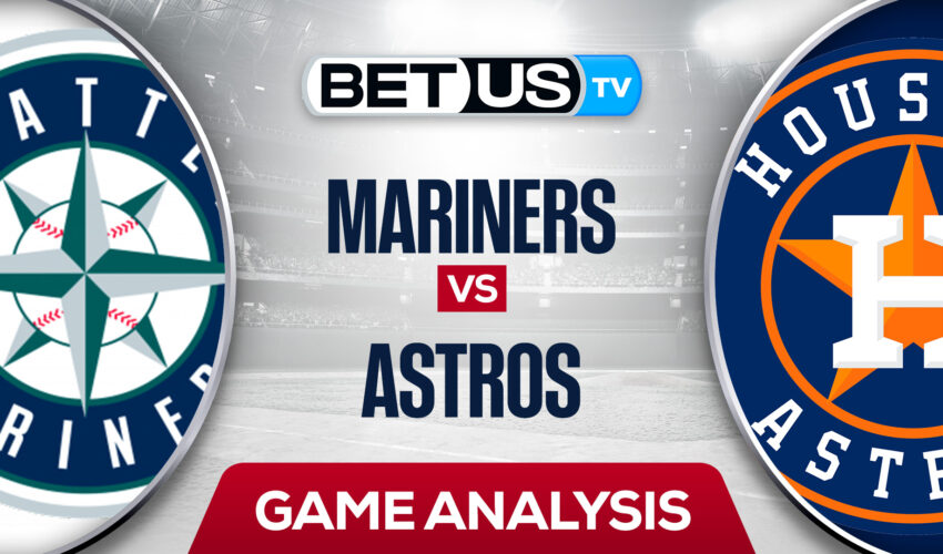 Seattle Mariners vs Houston Astros: Odds & Predictions 6/07/2022