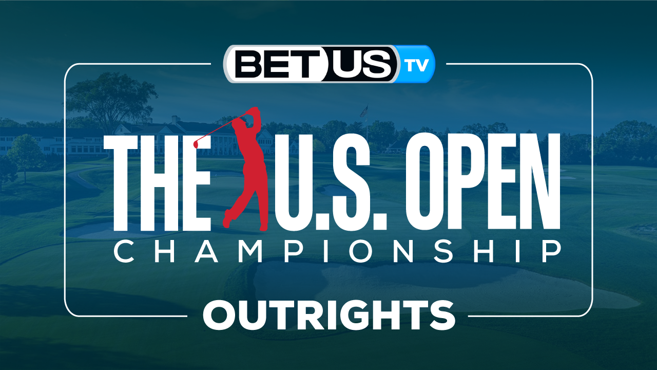 2022 US Open Outrights: Analysis & Predictions 6/14/2022