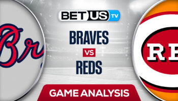 Atlanta Braves vs Cincinnati Reds: Analysis & Preview 7/01/2022