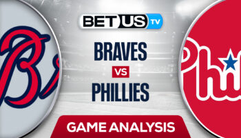 Atlanta Braves vs Philadelphia Phillies: Preview & Analysis 7/26/2022