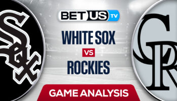 Chicago White Sox vs Colorado Rockies: Picks & Analysis 7/26/2022