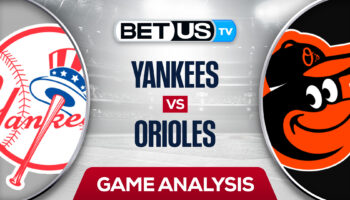 NY Yankees vs Baltimore Orioles: Preview & Predictions 7/22/2022