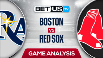 Tampa Bay Rays vs Boston Red Sox: Odds & Preview 7/05/2022