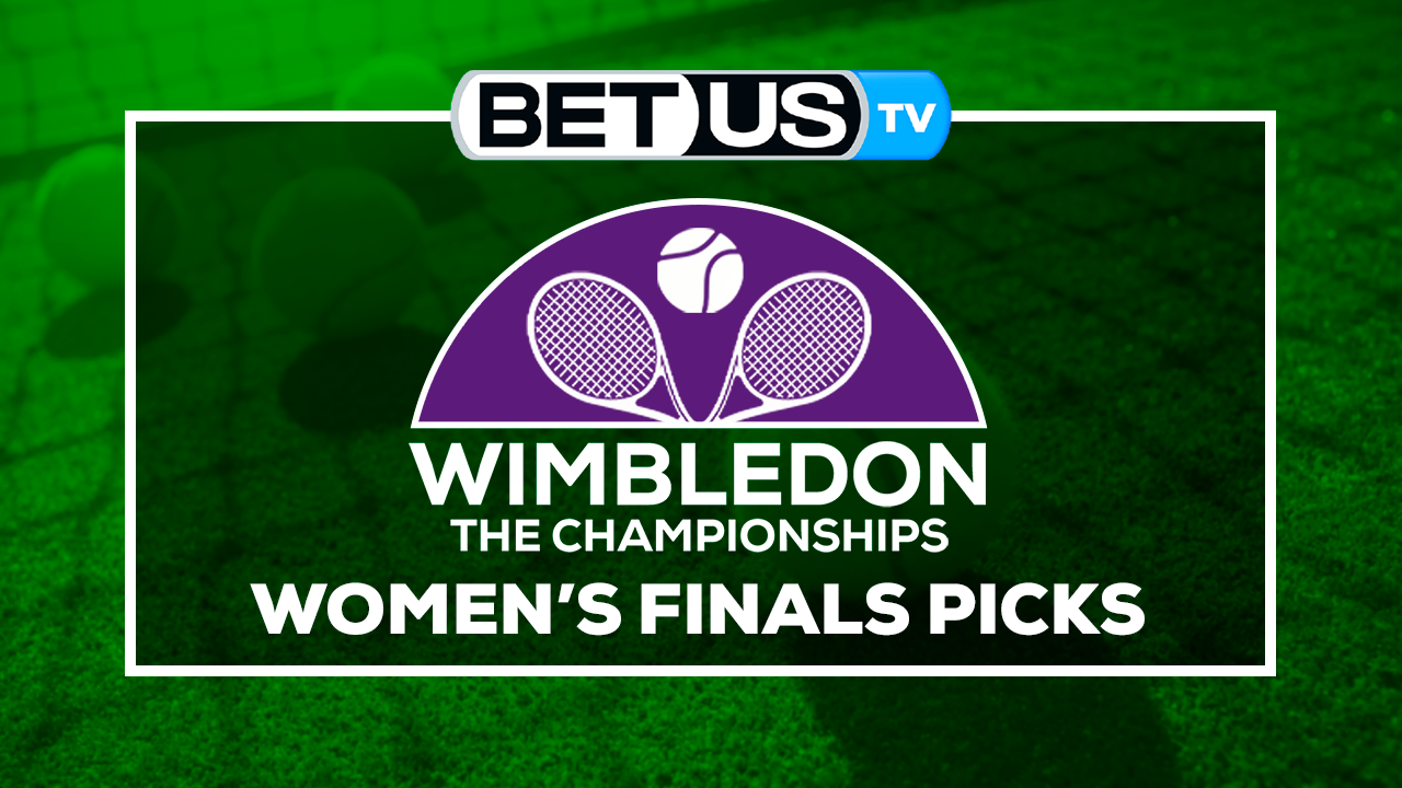 2022 Wimbledon Women’s Finals: Picks & Analysis 7/08/2022