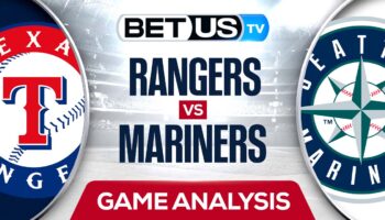 Texas Rangers vs Seattle Mariners: Predictions & Preview 7/25/2022