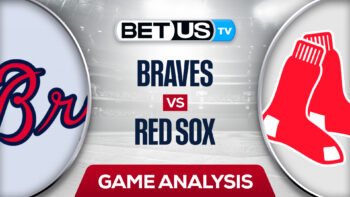 Atlanta Braves vs Boston Red Sox: Predictions & Picks 8/09/2022