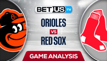 Baltimore Orioles vs Boston Red Sox: Preview & Picks 8/11/2022