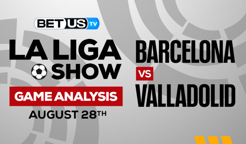 Barcelona vs Valladolid: Picks & Predictions 8/28/2022