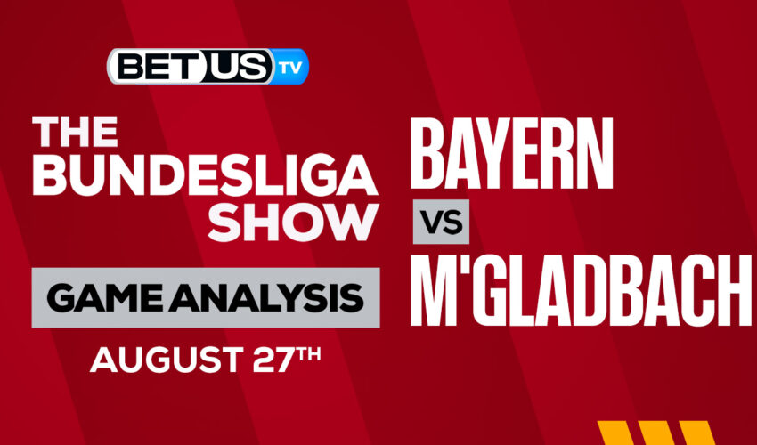 Bayern vs M’gladbach: Predictions & Picks 8/27/2022