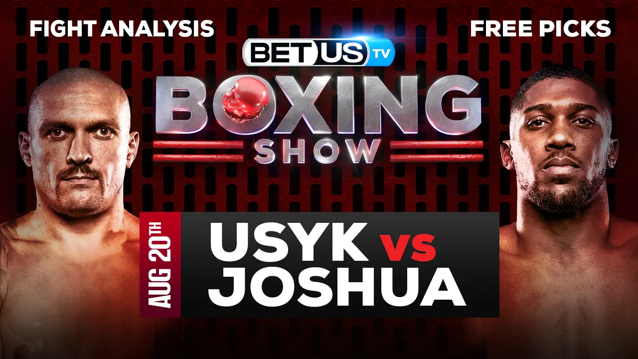 Oleksandr Usyk vs Anthony Joshua Picks and Predictions 8/20/2022