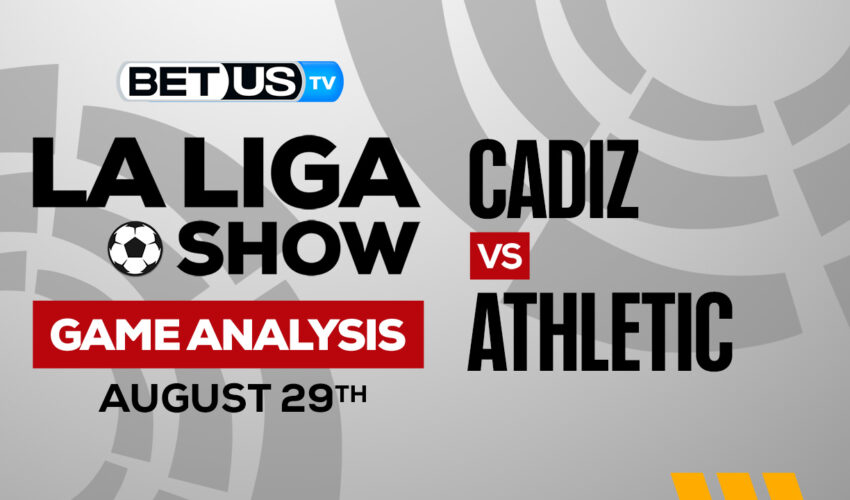 Cadiz vs Athletic Bilbao: Predictions & Picks 8/29/2022