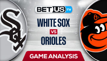 Chicago White Sox vs Baltimore Orioles: Picks & Predcitions 8/25/2022)