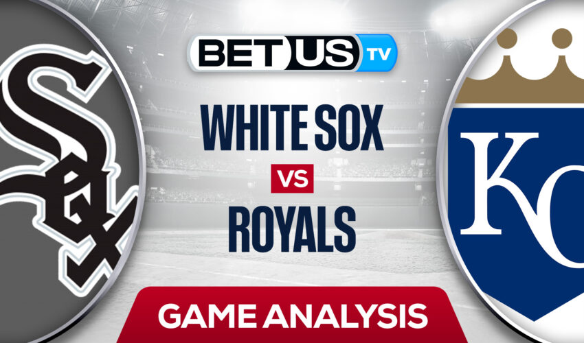 Chicago White Sox vs Kansas City Royals: Preview & Picks 8/10/2022