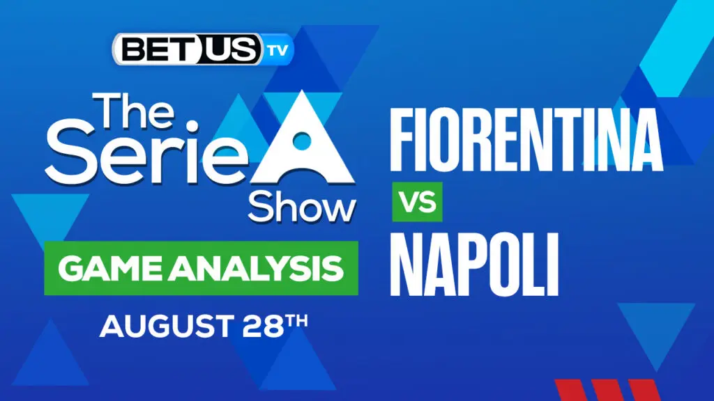 Fiorentina vs Napoli: Preview & Analysis 8/28/2022