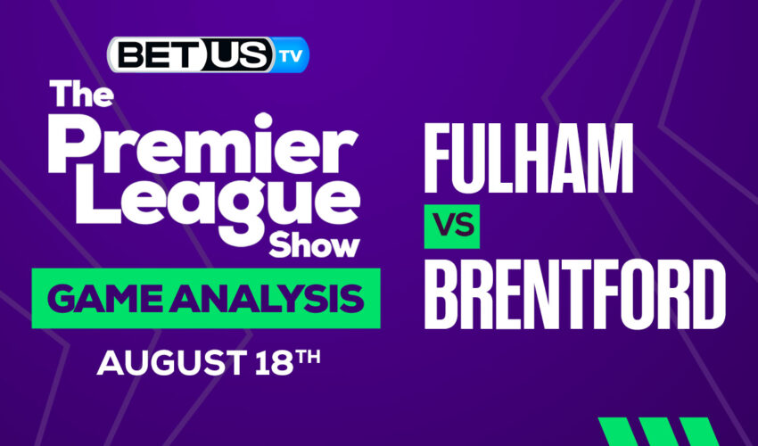 Fulham vs Brentford: Analysis & Predictions 8/8/2022