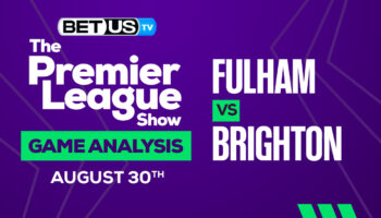 Fulham vs Brighton: Picks & Preview 8/30/2022