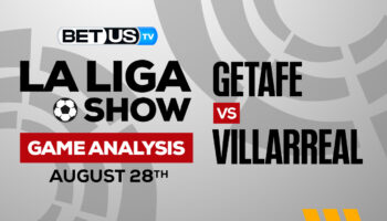 Getafe vs Villarreal: Analysis & Predictions 8/28/2022