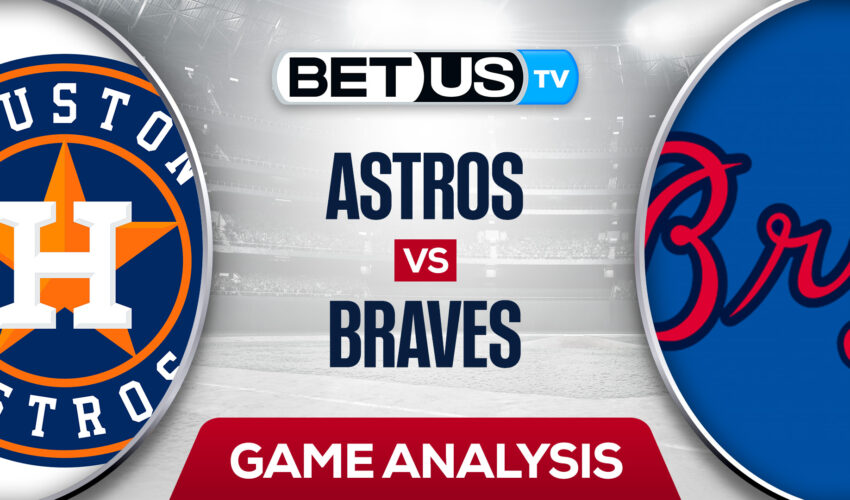 Houston Astros vs Atlanta Braves: Predictions & Picks 8/19/2022