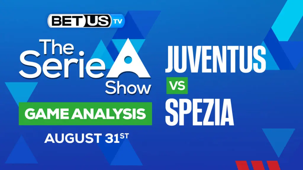 Juventus vs Spezia: Picks & Predictions 8/31/2022