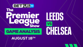 Leeds United vs Chelsea: Predictions & Analysis 8/18/2022