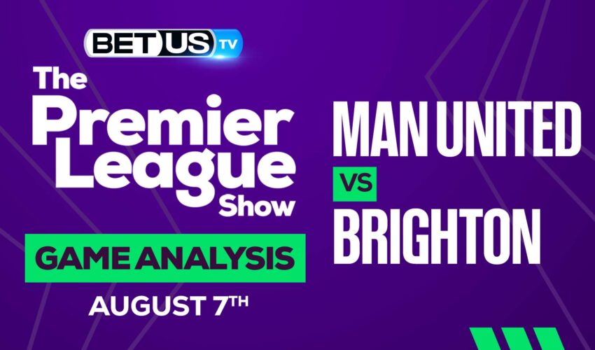 Man United vs Brighton: Picks & Predictions 8/07/2022