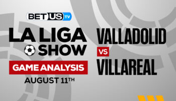 Real Valladolid vs Villarreal: Picks & Predictions 8/13/2022