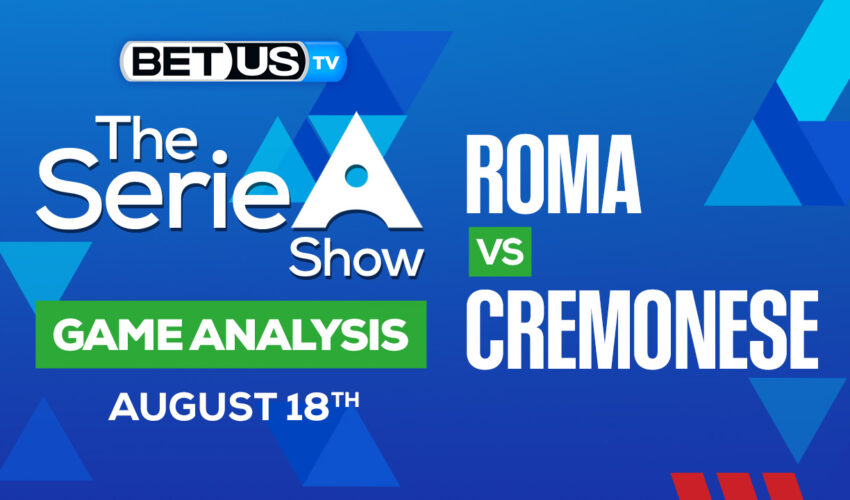 Roma vs Cremonese: Predictions & Analysis 08/22/2022