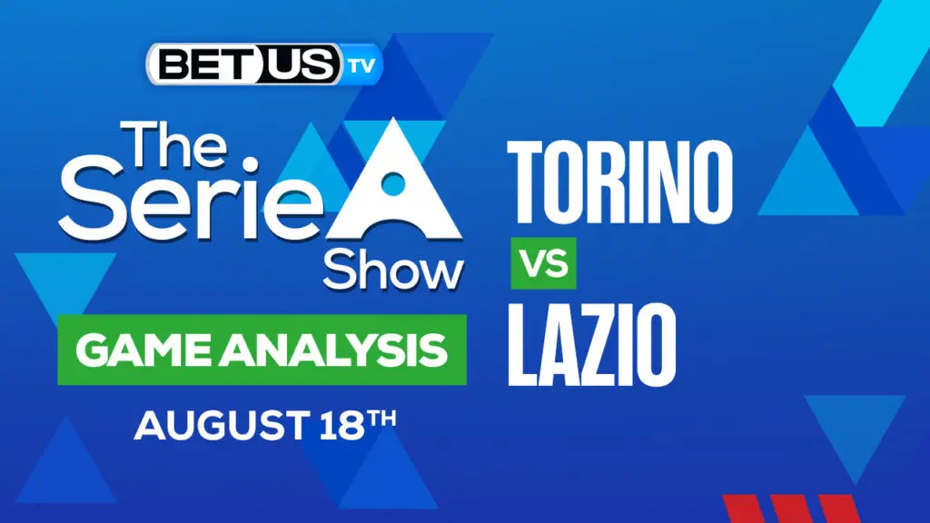 Torino vs Lazio Serie: Picks & Predictions 08/20/2022