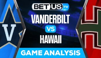 Vanderbilt vs Hawaii: Predictions & Preview 8/27/2022