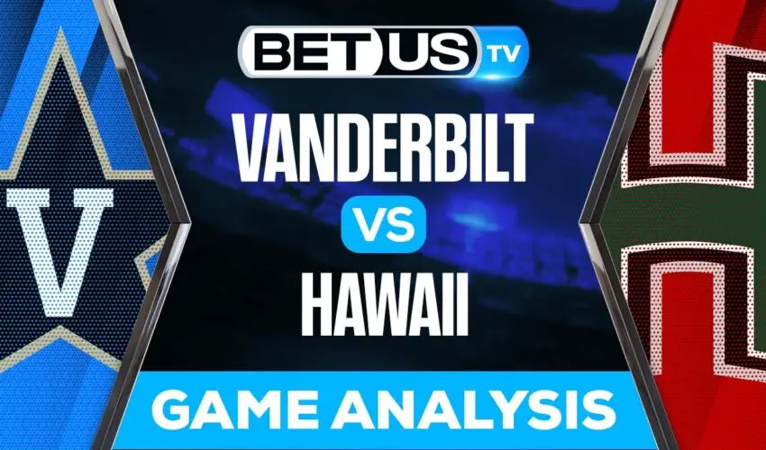 Vanderbilt vs Hawaii: Predictions & Preview 8/27/2022