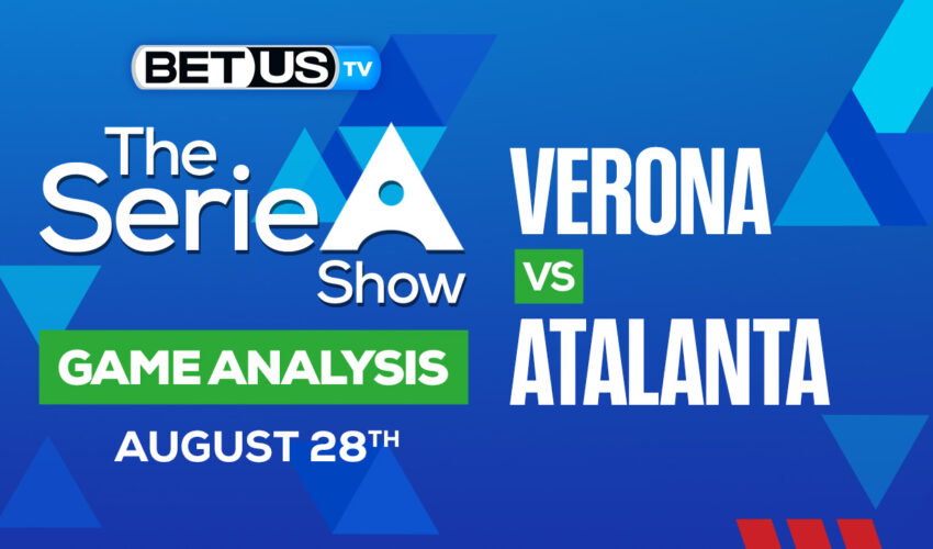Verona vs Atalanta: Predictions & Picks 8/28/2022