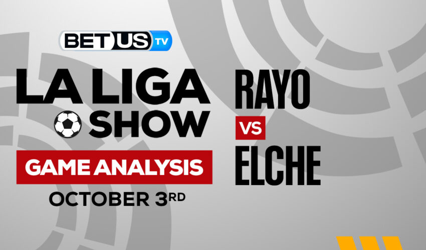 Rayo Vallecano vs Elche CF: Predictions & Analysis 10/03/2022