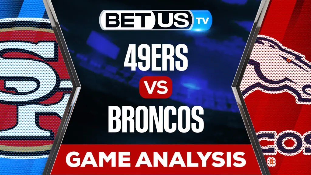 San Francisco 49ers vs Denver Broncos: Picks & Preview 9/25/2022