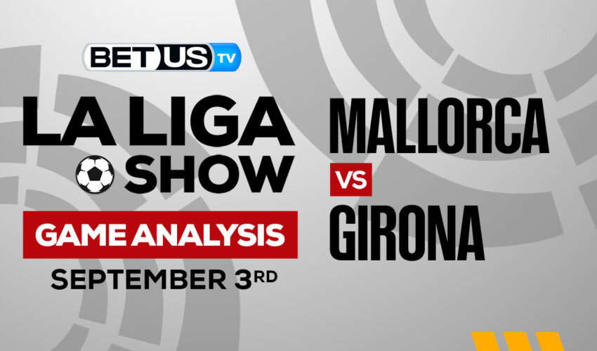 Mallorca vs Girona: Picks & Predictions 9/03/2022