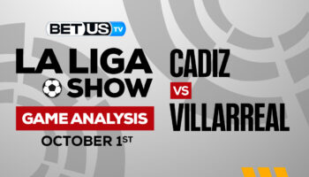 Cadiz CF vs Villarreal CF: Picks & Preview 10/01/2022