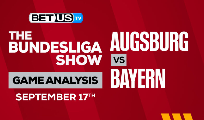 FC Augsburg vs FC Bayern Munich: Predictions & Preview 9/17/2022