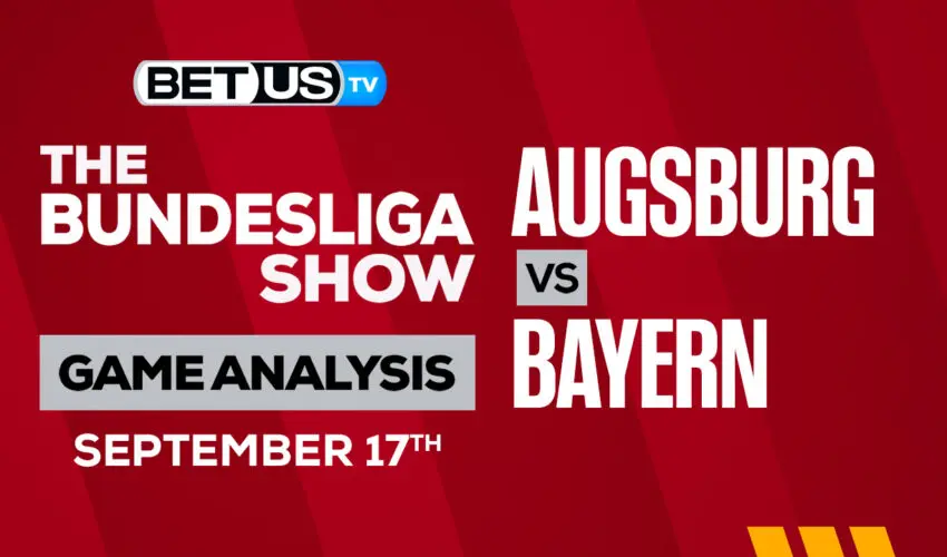 FC Augsburg vs FC Bayern Munich: Predictions & Preview 9/17/2022