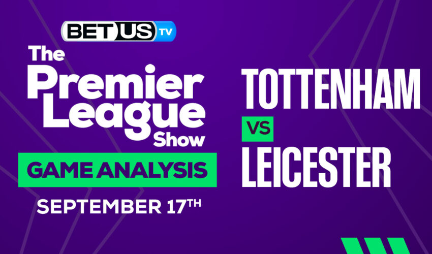 Tottenham Hotspur FC vs Leicester City FC: Preview & Analysis 9/17/2022