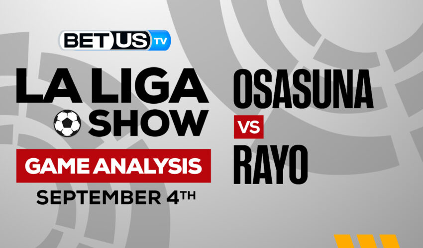 Osasuna vs Rayo Vallecano: Predictions & Picks 9/04/2022