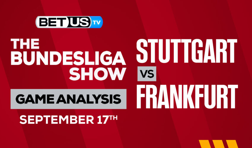 VfB Stuttgart vs Eintracht Frankfurt: Picks & Analyisis 9/17/2022