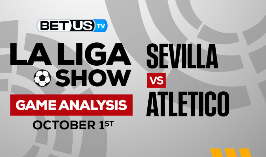 Sevilla FC vs Atletico Madrid: Predictions & Preview 10/01/2022