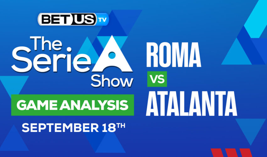 AS Roma vs Atalanta BC: Picks & Predictions 9/18/2022