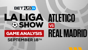 Atletico Madrid vs Real Madrid: Preview & Analysis 9/18/2022