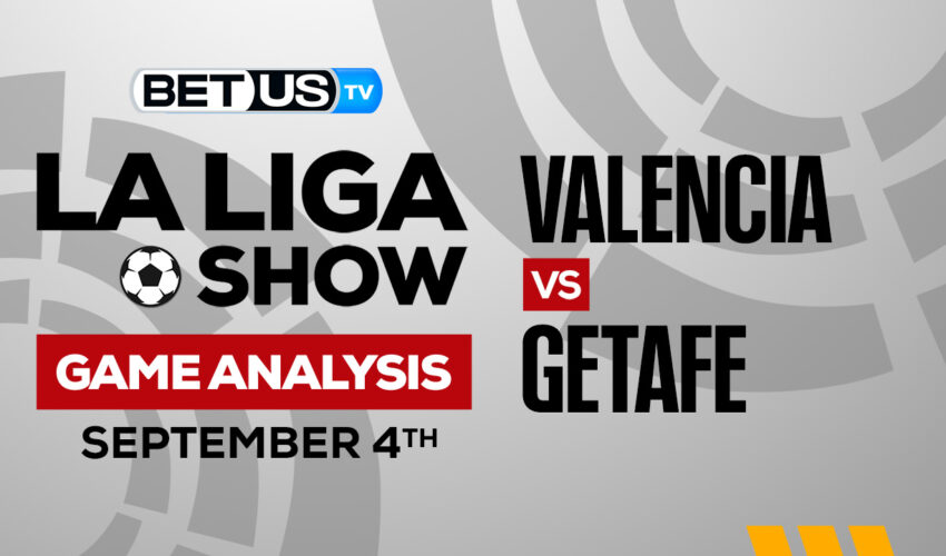 Valencia vs Getafe: Analysis & Preview 9/04/2022