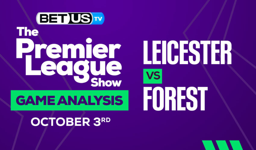 Leicester City vs Nottingham Forest: Picks & Analysis 10/03/2022